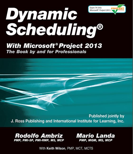Dynamic scheduling with Microsoft Project 2013-the book by and for professionals